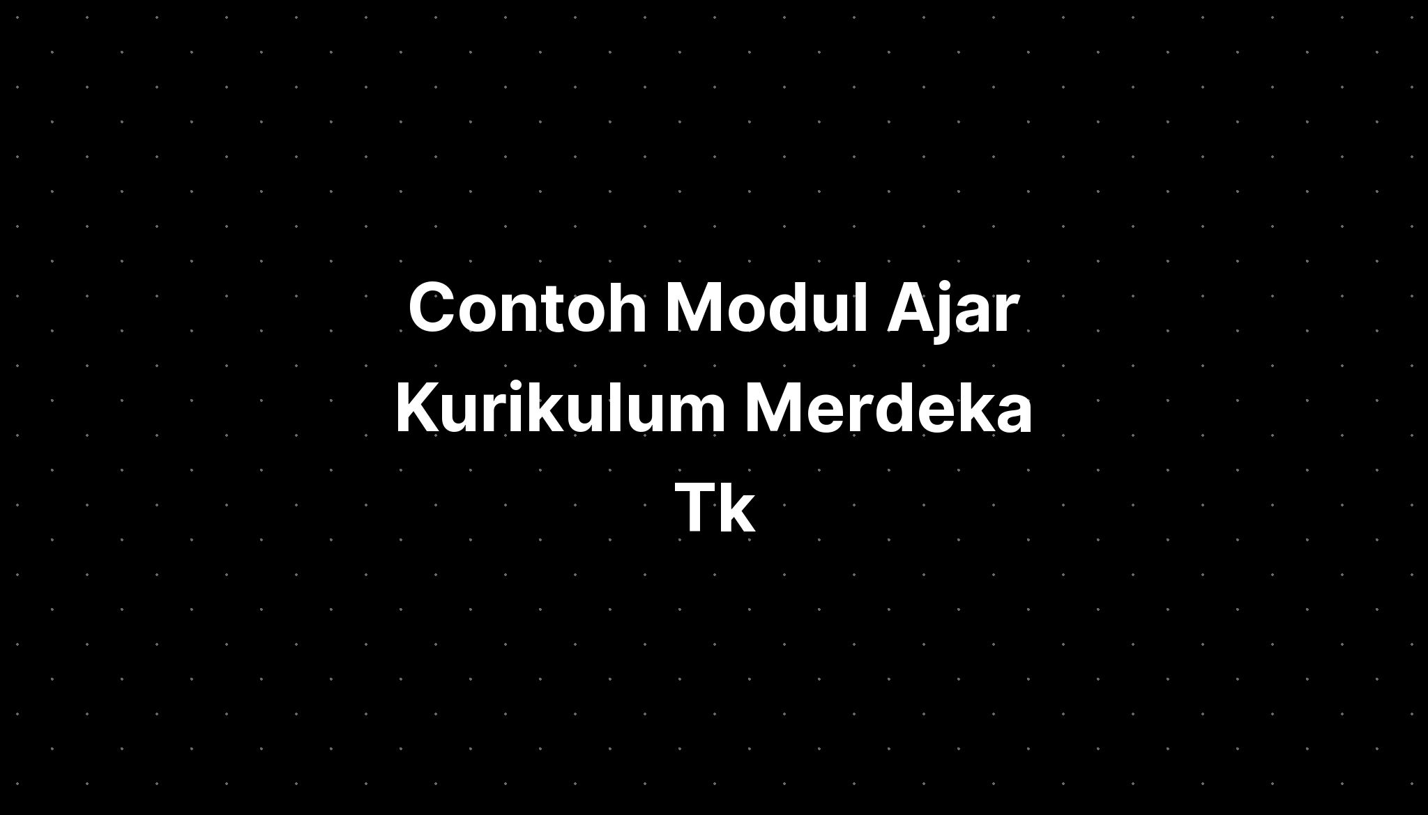 Contoh Modul Ajar Kurikulum Merdeka Tk - IMAGESEE